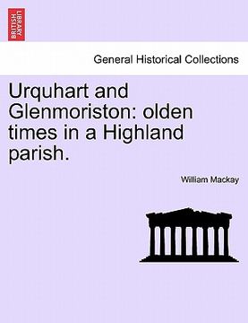 portada urquhart and glenmoriston: olden times in a highland parish. (en Inglés)