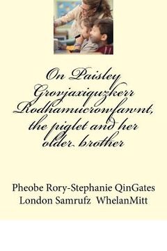 portada On Paisley Grovjaxiquzkerr Rodhamucrowfawnt, the piglet and her older brother (en Inglés)