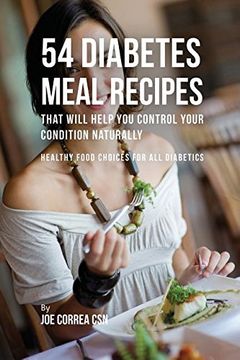 portada 54 Diabetes Meal Recipes That Will Help You Control Your Condition Naturally: Healthy Food Choices for All Diabetics