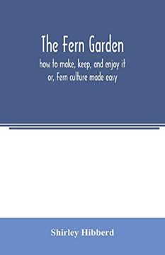 portada The Fern Garden: How to Make, Keep, and Enjoy it; Or, Fern Culture Made Easy (in English)