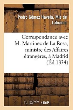 portada Correspondance Avec m. Martinez de la Rosa, Ministre des Affaires Étrangères, à Madrid (Histoire) (in French)
