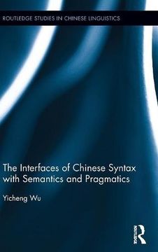 portada The Interfaces of Chinese Syntax with Semantics and Pragmatics (Routledge Studies in Chinese Linguistics)