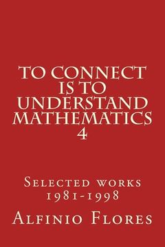 portada To connect is to understand mathematics 4: Selected works 1981-1998 (in English)