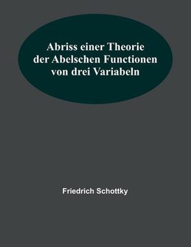 portada Abriss einer Theorie der Abelschen Functionen von drei Variabeln 