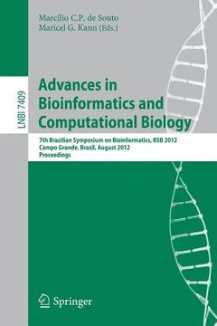 portada advances in bioinformatics and computational biology: 7th brazilian symposium on bioinformatics, bsb 2012, campo grande, brazil, august 15-17, 2012, p (en Inglés)