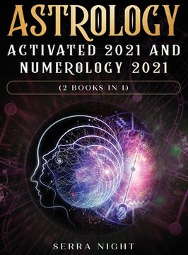 portada Astrology Activated 2021 and Numerology 2021 (2 Books in 1) (in English)