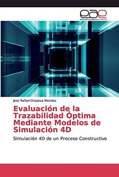portada Evaluación de la Trazabilidad Óptima Mediante Modelos de Simulación 4d: Simulación 4d de un Proceso Constructivo