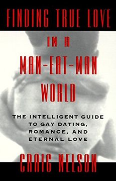 portada Finding True Love in a Man-Eat-Man World: The Intelligent Guide to gay Dating, Sex. Romance, and Eternal Love 
