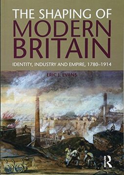 portada The Shaping of Modern Britain: Identity, Industry and Empire, 1780-1914