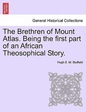 the brethren of mount atlas. being the first part of an african theosophical story.