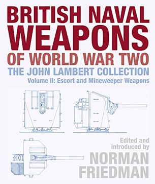 portada British Naval Weapons of World war Two: The John Lambert Collection Volume ii: Escort and Minesweeper Weapons (en Inglés)