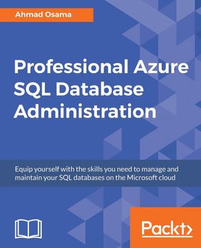 portada Professional Azure sql Database Administration: Equip Yourself With the Skills you Need to Manage and Maintain Your sql Databases on the Microsoft Cloud (in English)