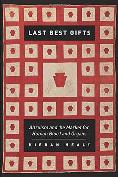 portada Last Best Gifts: Altruism and the Market for Human Blood and Organs (in English)