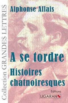 portada A se tordre: Histoires chatnoiresques (in French)