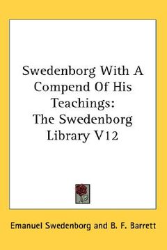 portada swedenborg with a compend of his teachings: the swedenborg library v12 (en Inglés)