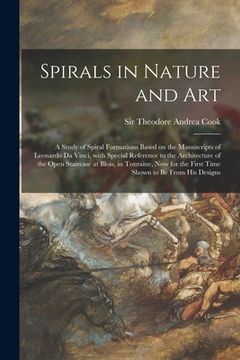 portada Spirals in Nature and Art; a Study of Spiral Formations Based on the Manuscripts of Leonardo Da Vinci, With Special Reference to the Architecture of t