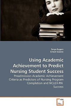 portada using academic achievement to predict nursing student success (en Inglés)