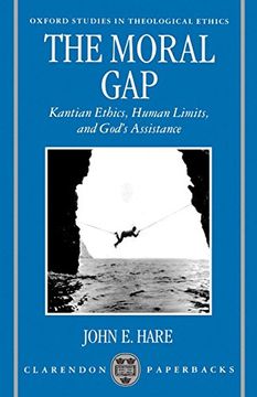 portada The Moral Gap: Kantian Ethics, Human Limits, and God's Assistance (Oxford Studies in Theological Ethics) (in English)