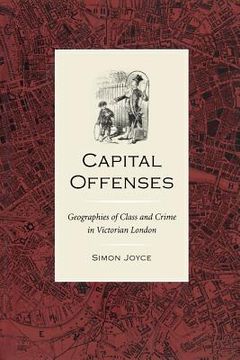 portada Capital Offenses: The Geography of Class and Crime in Victorian London (in English)