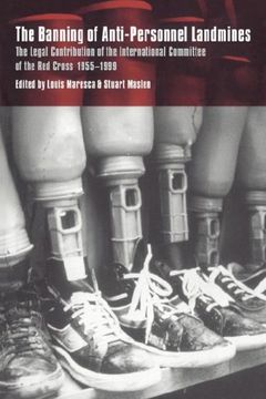 portada The Banning of Anti-Personnel Landmines: The Legal Contribution of the International Committee of the red Cross 1955 1999 (en Inglés)