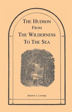 portada The Hudson from the Wilderness to the Sea (en Inglés)