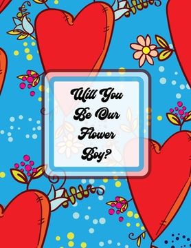 portada Will You Be Our Flower Boy: Activity Coloring Book Draw and Color Bride and Groom Big Day Activity Book Ring Bearer (en Inglés)