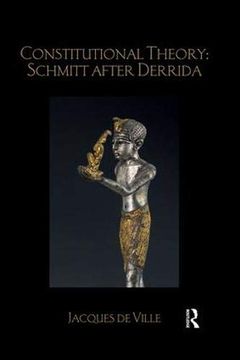 portada Constitutional Theory: Schmitt After Derrida (Birkbeck law Press) (in English)
