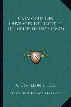 portada Catalogue Des Ouvrages De Droit Et De Jurisprudence (1883) (en Francés)