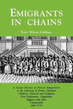 portada emigrants in chains. a social history of the forced emigration to the americas of felons, destitute children, political and religious non-conformists, (en Inglés)