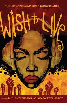 portada Wish to Live: The Hip-Hop Feminism Pedagogy Reader (en Inglés)