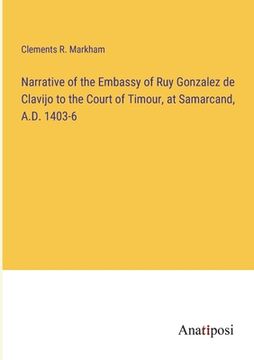 portada Narrative of the Embassy of Ruy Gonzalez de Clavijo to the Court of Timour, at Samarcand, A.D. 1403-6 (in English)