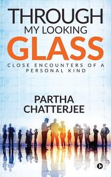 portada Through my looking glass: Close Encounters of a personal kind (en Inglés)