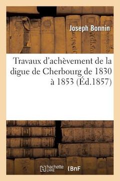 portada Travaux d'Achèvement de la Digue de Cherbourg de 1830 À 1853