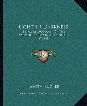 portada light in darkness: being an account of the salvation army in the united states (in English)