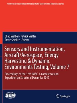 portada Sensors and Instrumentation, Aircraft/Aerospace, Energy Harvesting & Dynamic Environments Testing, Volume 7: Proceedings of the 37th Imac, a Conferenc (en Inglés)