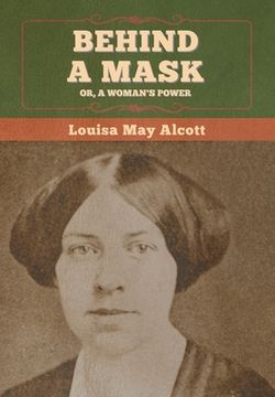 portada Behind a Mask; Or, a Woman's Power (en Inglés)