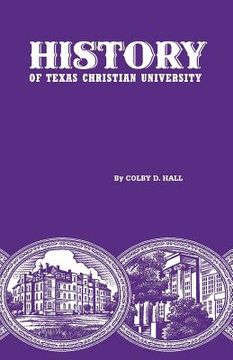portada History of Texas Christian University: A College of the Cattle Frontier (en Inglés)