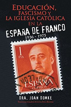portada Educación, Fascismo y la Iglesia Católica en la España de Franco: 1936 - 1975 (in Spanish)