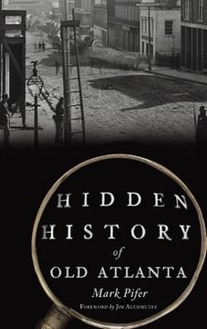 portada Hidden History of Old Atlanta (en Inglés)