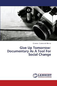 portada Give Up Tomorrow: Documentary as a Tool for Social Change