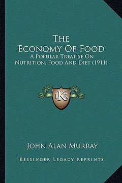 portada the economy of food: a popular treatise on nutrition, food and diet (1911) (en Inglés)