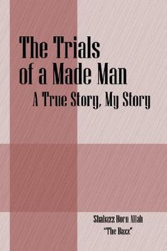 portada the trials of a made man: a true story, my story (in English)