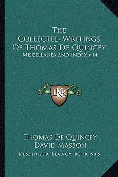 portada the collected writings of thomas de quincey: miscellanea and index v14 (en Inglés)