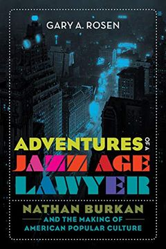 portada Adventures of a Jazz age Lawyer: Nathan Burkan and the Making of American Popular Culture 