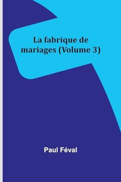 portada La Fabrique de Mariages (Volume 3) (in French)
