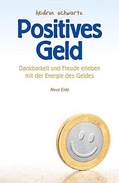 portada Positives Geld: Dankbarkeit und Freud Erleben mit der Energie des Geldes (en Alemán)