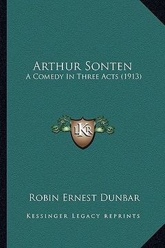 portada arthur sonten: a comedy in three acts (1913)