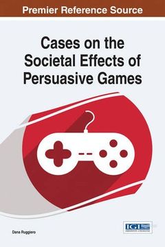 portada Cases on the Societal Effects of Persuasive Games (Advances in Multimedia and Interactive Technologies)