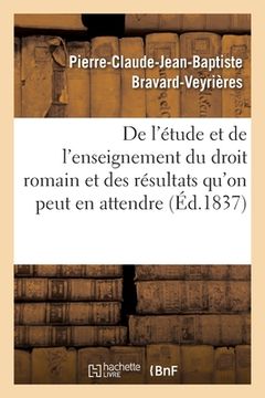 portada de l'Étude Et de l'Enseignement Du Droit Romain Et Des Résultats Qu'on Peut En Attendre (en Francés)