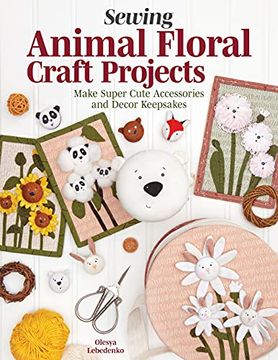 portada Adorable Appliqué Sewing Projects: Patterns and Step-By-Step Instructions for Making Fashion Accessories and Home Décor (en Inglés)